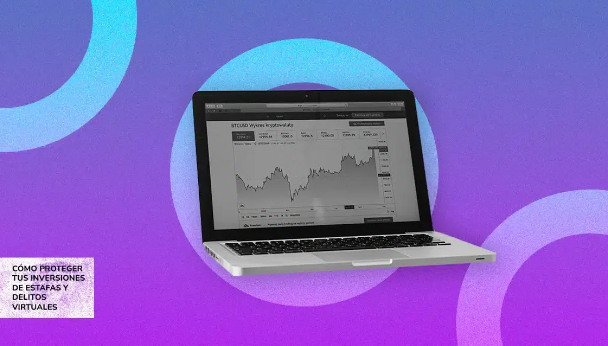CÓMO PROTEGER TUS INVERSIONES DE ESTAFAS Y DELITOS VIRTUALES